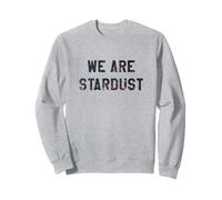 T-Shirt « We are Stardust » - T-Shirt Astronomie et Science Sweatshirt