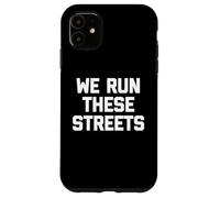 T-Shirt « We Run These Streets » avec Inscription Amusante et Sarcastique Cool Coque pour iPhone 11