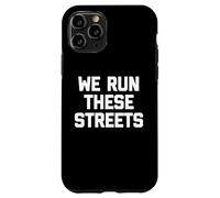 T-Shirt « We Run These Streets » avec Inscription Amusante et Sarcastique Cool Coque pour iPhone 11 Pro