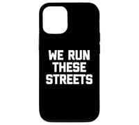 T-Shirt « We Run These Streets » avec Inscription Amusante et Sarcastique Cool Coque pour iPhone 12/12 Pro