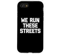 T-Shirt « We Run These Streets » avec Inscription Amusante et Sarcastique Cool Coque pour iPhone SE (2020) / 7/8