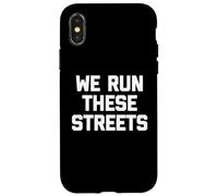T-Shirt « We Run These Streets » avec Inscription Amusante et Sarcastique Cool Coque pour iPhone X/XS