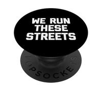 T-Shirt « We Run These Streets » avec Inscription Amusante et Sarcastique Cool PopSockets PopGrip Adhésif