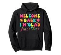 T-Shirt « Welcome Back I'm Glad You're Here Teacher » Sweat à Capuche