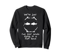 T-Shirt We're Just Two Lost Souls Living in a Fish Bowl Sweatshirt