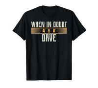 T-Shirt « When in Doubt Ask Dave » Nom DAVES T-Shirt