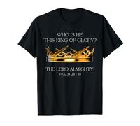 T-shirt « Who Is He,This King Of Glory, The Lord Almighty » T-Shirt