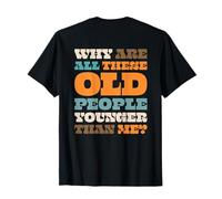 T-Shirt « Why are All These Old People Younger Than Me Gen X » T-Shirt