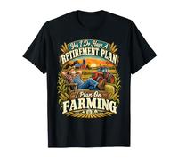 T-Shirt Yes I Have A Retirement Plan I Plan on Farming T-Shirt