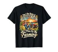 T-Shirt Yes I Have A Retirement Plan I Plan on Farming T-Shirt Graphique avec Valeur