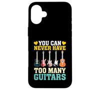 T-Shirt « You Can Never Have Too Many Guitars », Musique Coque pour iPhone 16 Plus