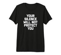 T-Shirt « Your Silence Will Not Protect You » T-Shirt Haut de Gamme