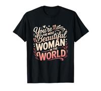 T-Shirt You're The Most Beautiful Woman in The World T-Shirt