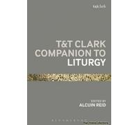 T&t Clark Companion To Liturgy
