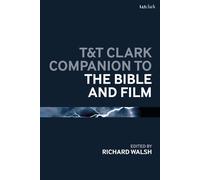 T&t Clark Companion To The Bible And Film