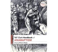 T&t Clark Handbook Of Anabaptism