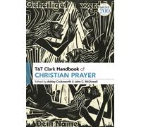 T&t Clark Handbook Of Christian Prayer