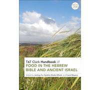 T&T Clark Handbook of Food in the Hebrew Bible and Ancient Israel