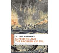 T&t Clark Handbook Of Suffering And The Problem Of Evil