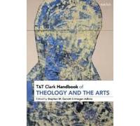 T&t Clark Handbook Of Theology And The Arts