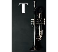 T: Trumpet Brass Instrument Themed Monogram Letter "T" Initial Notebook / Journal / Diary with Blank Lined Pages for Writing Notes | Personalized Gift ... and Band Members, Music Artists, Musicians