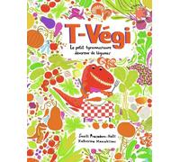 T-Végi - Le Petit Tyrannosaure Dévoreur De Légumes