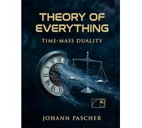 T0 Theory: Time-Mass Duality: Unified Physics from a Single Number: Complete Spacetime Geometry Synthesis