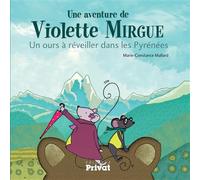 T2 aventure de violette mirgue - un ours a reveiller dans les pyrenees - Marie-Constance Mallard - Privat - relié - Album jeunesse dès 3 ans