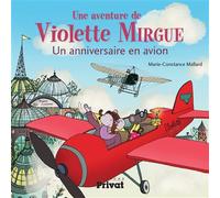 T3 aventure de violette mirgue - un anniversaire en avion - Marie-Constance Mallard - Privat - relié - Album jeunesse dès 3 ans