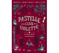 Marie-Constance Mallard – Pastelle et le club de la Violette T3 : Le secret de la rose pourpre