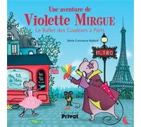 T4 aventure de violette mirgue - le ballet des couleurs a paris - Marie-Constance Mallard - Privat - cartonné - Album jeunesse dès 3 ans