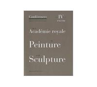 T4-v1 conferences de l'academie royale de pein 1712-1746 - Collectif - Ecole Nat.sup.des Beaux-Arts - broché - Beau livre