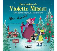T5 AVENTURE DE VIOLETTE MIRGUE - UNE SEMAINE POUR SAUVER NOËL