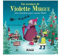 T5 aventure de violette mirgue - une semaine pour sauver noël Marie-Constance Mallard (Auteur)
