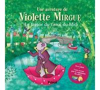 T6 aventure de violette mirgue - le tresor du canal du midi Marie-Constance Mallard (Auteur)