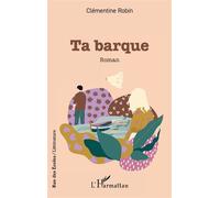Ta barque - Clémentine Robin - L'harmattan - broché - Roman