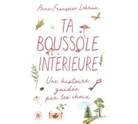 Ta boussole intérieure: Un livre interactif où tes choix écrivent ton histoire