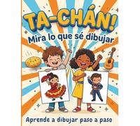 TA-CHÁN! Mira lo que sé dibujar: Aprende a dibujar paso a paso - Más de 60 dibujos con animales, objetos y comida