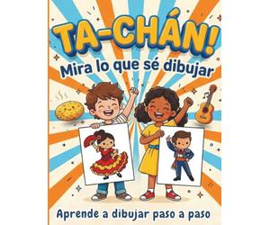 TA-CHÁN! Mira lo que sé dibujar: Aprende a dibujar paso a paso - Más de 60 dibujos con animales, objetos y comida