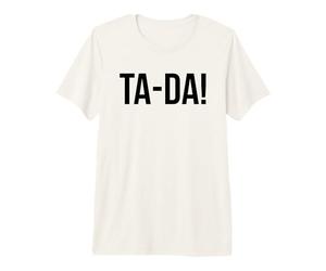 Ta-Da Sign That Says Ta Da Magic Show Sarcastic Coworker T-Shirt Haut de Gamme