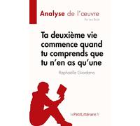 Ta deuxième vie commence quand tu comprends que tu n'en as qu’une de Raphaëlle Giordano (Analyse de l'œuvre): Résumé complet et analyse détaillée de l'oeuvre