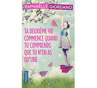 Ta deuxième vie commence quand tu comprends que tu n'en as qu'une