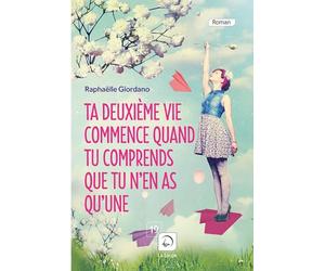 Ta deuxième vie commence quand tu comprends que tu n'en as qu'une