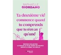 Ta deuxième vie commence quand tu comprends que tu n'en as qu'une - édition collector 10 ans - Raphaëlle Giordano - Eyrolles - broché - Roman