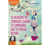 Ta deuxième vie commence quand tu comprends que tu n'en as qu'une Raphaëlle Giordano (Auteur), Valérie Muzzi (Lu par)