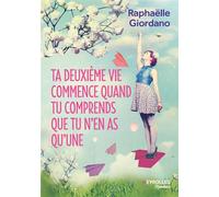 Raphaëlle Giordano – Ta deuxième vie commence quand tu comprends que tu n'en as qu'une – Broché