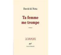 David Di Nota – Ta femme me trompe – Roman – Broché