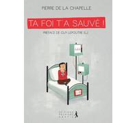 Ta foi t'a sauvé !
