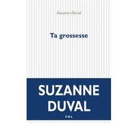 Ta grossesse Suzanne Duval (Auteur)