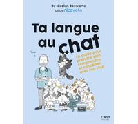 Ta langue au chat - le guide du chat par le veto star des réseaux nicoveto: Nico Veto - guide du chat - conseils vétérinaires - chat domestique -